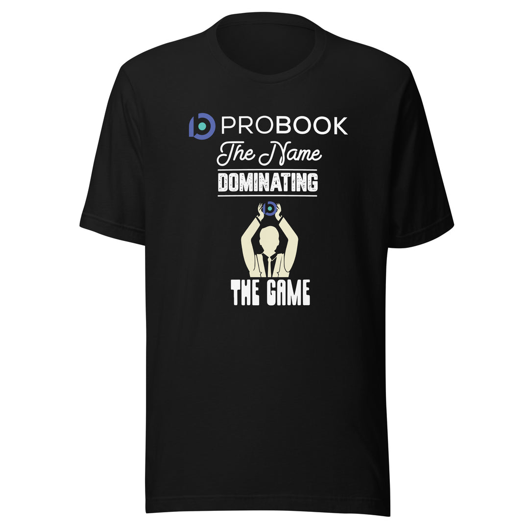 Probook Funny  T-Shirt - Dominating The Game