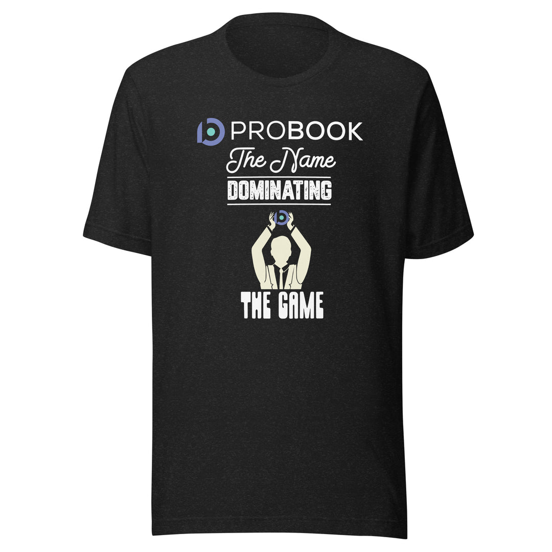 Probook Funny  T-Shirt - Dominating The Game